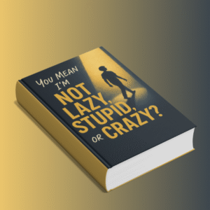 You  Mean I 'Not Lazy Stupid Or Crazy?!